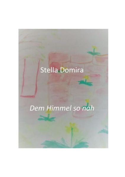 Cover for Stella Domira · Dem Himmel so nah (Paperback Book) (2020)