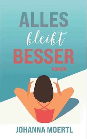 Cover for Johanna Moertl · Alles bleibt besser (Paperback Book) (2021)