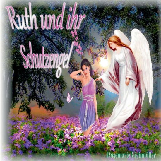 Cover for Rosemarie Eichmuller · Ruth und ihr Schutzengel (Paperback Bog) (2021)