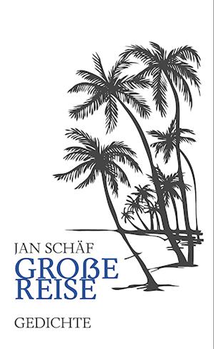 Cover for Jan Schäf · Große Reise (Hardcover Book) (2021)