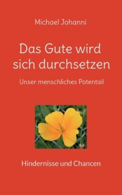 Das Gute wird sich durchsetzen - Michael Johanni - Books - BoD  Books on Demand - 9783757824877 - July 25, 2023