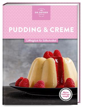 Cover for Dr. Oetker Verlag · Meine Lieblingsrezepte: Pudding &amp; Creme (Book) (2023)