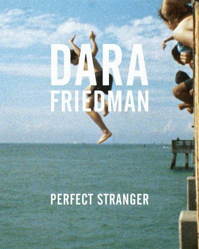 Cover for Rene Morales · Dara Friedman: Perfect Stranger (Gebundenes Buch) (2017)