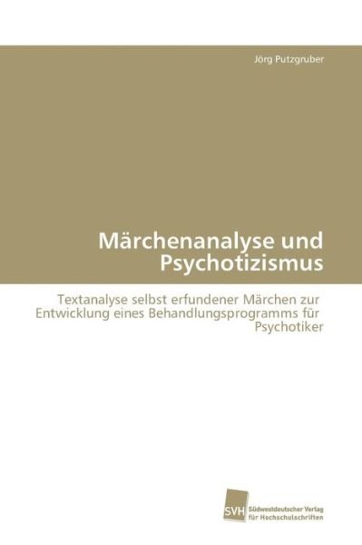 Cover for Putzgruber Jorg · Marchenanalyse Und Psychotizismus (Paperback Book) (2009)