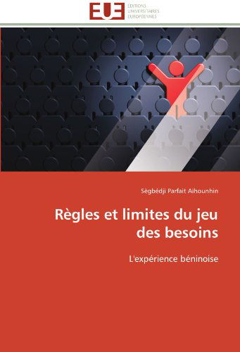 Cover for Sègbédji Parfait Aïhounhin · Règles et Limites Du Jeu Des Besoins: L'expérience Béninoise (Paperback Book) [French edition] (2018)