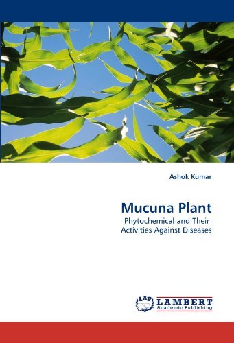 Cover for Ashok Kumar · Mucuna Plant: Phytochemical and Their  Activities Against Diseases (Paperback Bog) (2010)