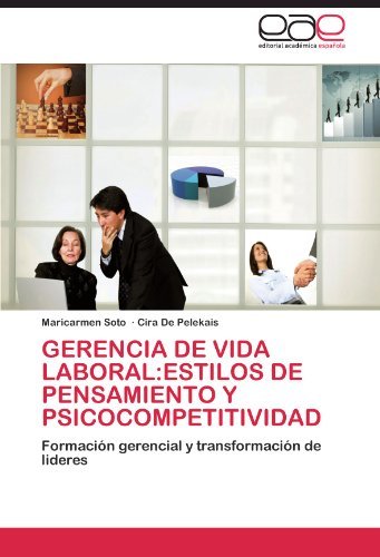 Cover for Cira De Pelekais · Gerencia De Vida Laboral: Estilos De Pensamiento Y Psicocompetitividad: Formación Gerencial Y Transformación De Lideres (Pocketbok) [Spanish edition] (2011)