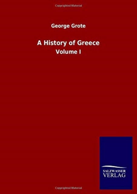 Cover for George Grote · A History of Greece: Volume I (Hardcover Book) (2020)
