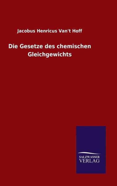 Cover for Van&amp;apost Hoff, Jacobus Henricus · Die Gesetze Des Chemischen Gleichgewichts (Hardcover Book) (2015)