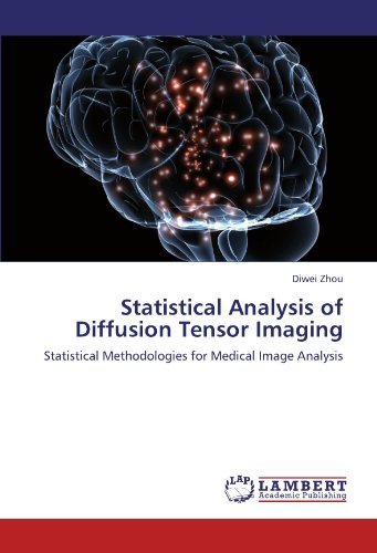 Cover for Diwei Zhou · Statistical Analysis of Diffusion Tensor Imaging: Statistical Methodologies for Medical Image Analysis (Paperback Book) (2011)
