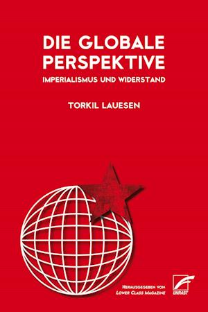 Die globale Perspektive - Torkil Lauesen - Bücher - Unrast Verlag - 9783897711877 - 5. Oktober 2022