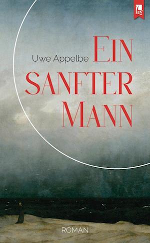 Cover for Uwe Appelbe · Ein sanfter Mann (Book) (2024)