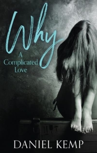 Cover for Daniel Kemp · Why? A Complicated Love (Gebundenes Buch) (2021)