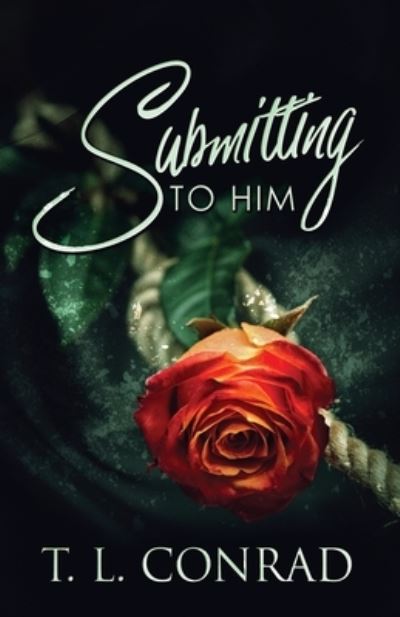 Submitting To Him - T L Conrad - Kirjat - Next Chapter - 9784867502877 - lauantai 5. kesäkuuta 2021