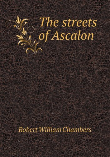 Cover for Robert W. Chambers · The Streets of Ascalon (Paperback Book) (2013)