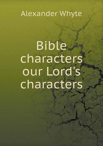 Cover for Alexander Whyte · Bible Characters Our Lord's Characters (Paperback Book) (2013)