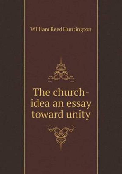Cover for William Huntington · The Church-idea an Essay Toward Unity (Taschenbuch) (2015)