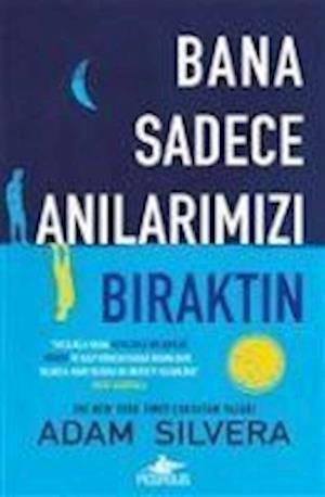 Cover for Adam Silvera · Bana Sadece Anilarimizi Biraktin (Pocketbok) (2018)