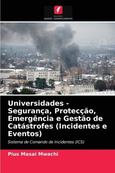 Cover for Pius Masai Mwachi · Universidades - Seguranca, Proteccao, Emergencia e Gestao de Catastrofes (Incidentes e Eventos) (Taschenbuch) (2021)