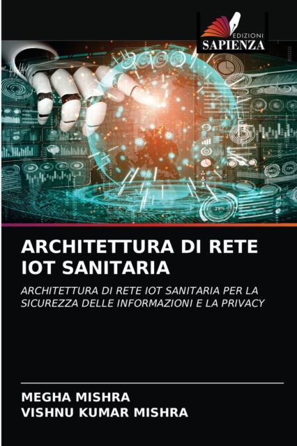 Cover for Megha Mishra · Architettura Di Rete Iot Sanitaria (Paperback Book) (2021)