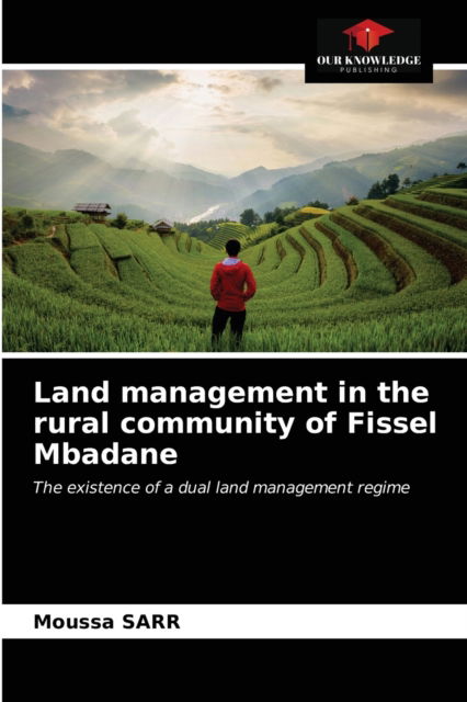 Cover for Moussa Sarr · Land management in the rural community of Fissel Mbadane (Paperback Book) (2021)