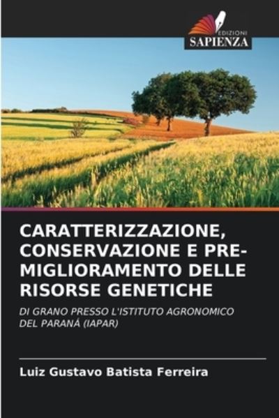 Cover for Luiz Gustavo Batista Ferreira · Caratterizzazione, Conservazione E Pre-Miglioramento Delle Risorse Genetiche (Pocketbok) (2021)