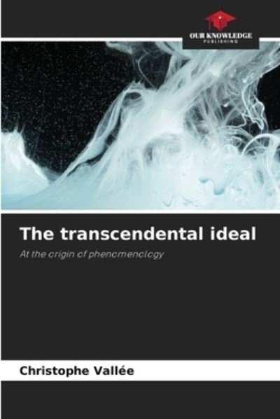 Cover for Christophe Vallee · The transcendental ideal (Paperback Book) (2021)
