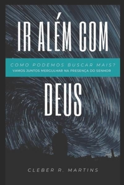 Cover for Cleber R Martins · IR Alem Com Deus (Paperback Book) (2021)