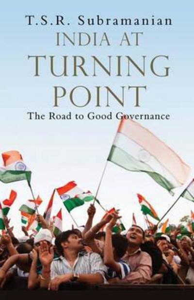 Cover for T S R Subramanian · India at Turning Point: the Road to Good Governance (Paperback Book) (2014)