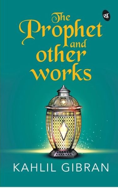 The Prophet and Other works - Kahlil Gibran - Livros - Srishti Publishers - 9788194790877 - 10 de novembro de 2020