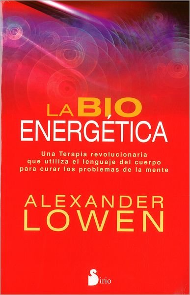 Cover for Alexander Lowen · La Bioenergetica (Paperback Book) [Spanish, Tra edition] (2012)