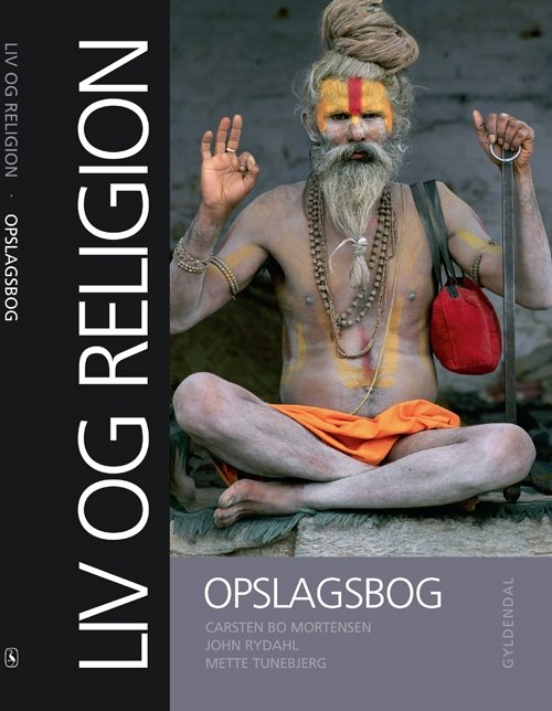 Cover for John Rydahl; Carsten Bo Mortensen; Mette Tunebjerg · Liv og religion: Liv og religion. Opslagsbog (Bound Book) [1.º edición] [Indbundet] (2010)