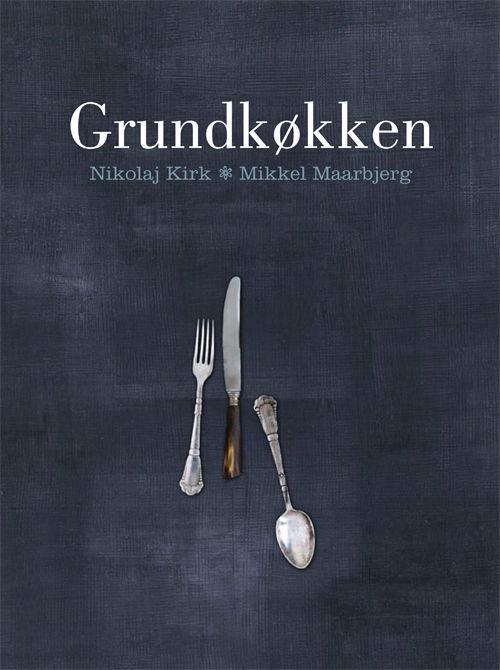 Grundkøkken - Mikkel Maarbjerg; Nikolaj Kirk - Bøger - Politikens Forlag - 9788756785877 - 14. november 2008