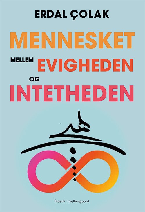 Cover for Erdal Çolak · Mennesket mellem evigheden og intetheden (Heftet bok) [1. utgave] (2020)
