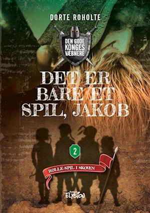 Cover for Dorte Roholte · Den Gode Konges Væbnere: Det er bare et spil, Jakob (Hardcover Book) [1º edição] (2022)