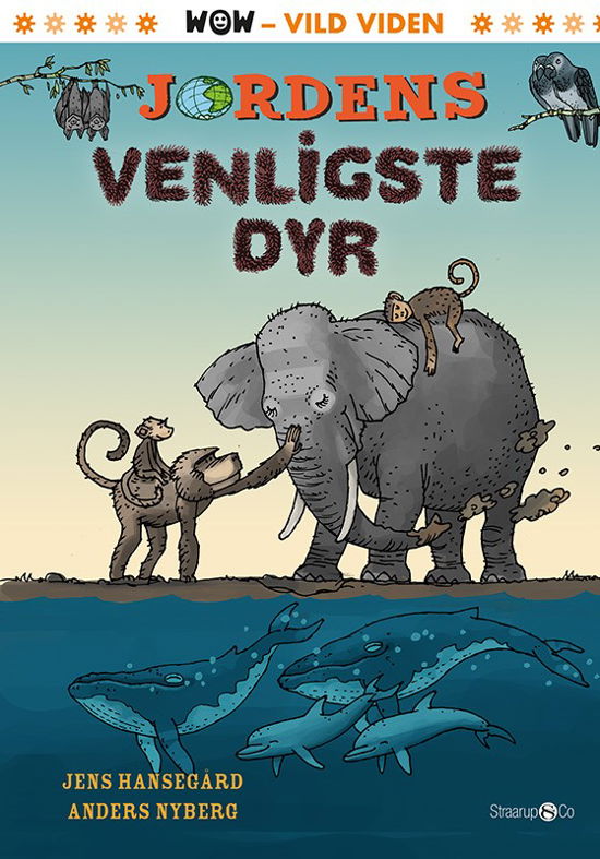 WOW: Jordens venligste dyr - Jens Hansegård - Books - Straarup & Co - 9788775920877 - August 5, 2022