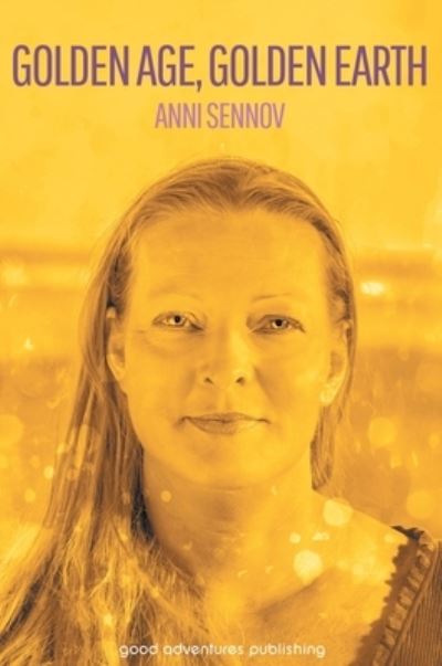 Cover for Anni Sennov · Golden Age, Golden Earth (Hardcover Book) (2015)