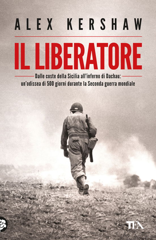 Cover for Alex Kershaw · Il Liberatore. Dalle Coste Della Sicilia All'inferno Di Dachau: Un'odissea Di 500 Giorni Durante La Seconda Guerra Mondiale (Book)