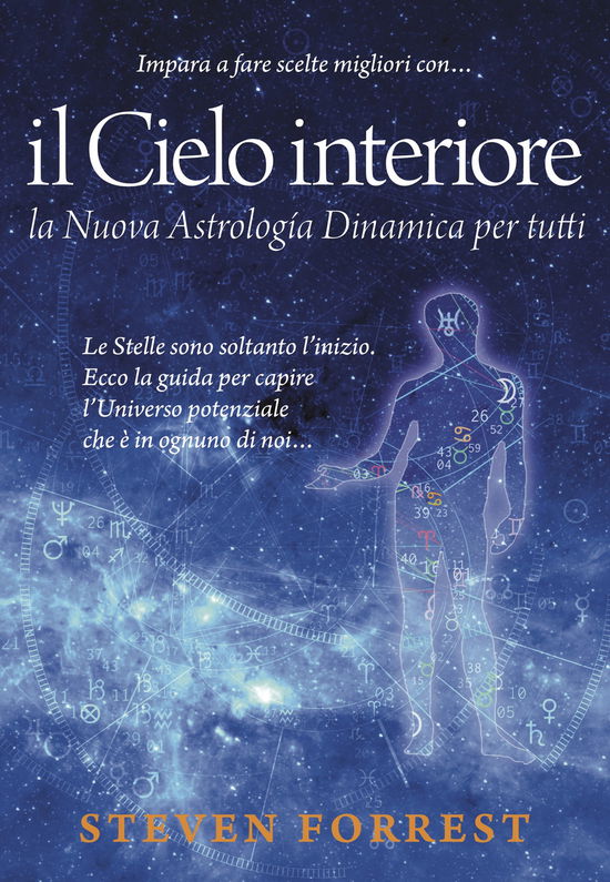 Cover for Steven Forrest · Il Cielo Interiore. La Nuova Astrologia Dinamica Per Tutti. Le Stelle Sono Soltanto L'inizio. Ecco La Guida Per Capire L'universo Pot (Book)