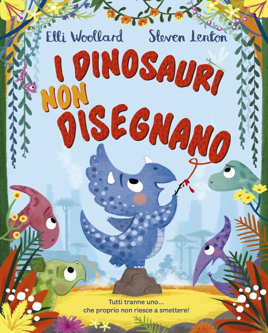 Cover for Elli Woollard · I Dinosauri Non Disegnano. Ediz. A Colori (Book)