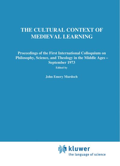 J E Murdoch · The Cultural Context of Medieval Learning: Proceedings of the First International Colloquium on Philosophy, Science, and Theology in the Middle Ages - September 1973 - Boston Studies in the Philosophy and History of Science (Pocketbok) [Softcover reprint of the original 1st ed. 1975 edition] (1975)