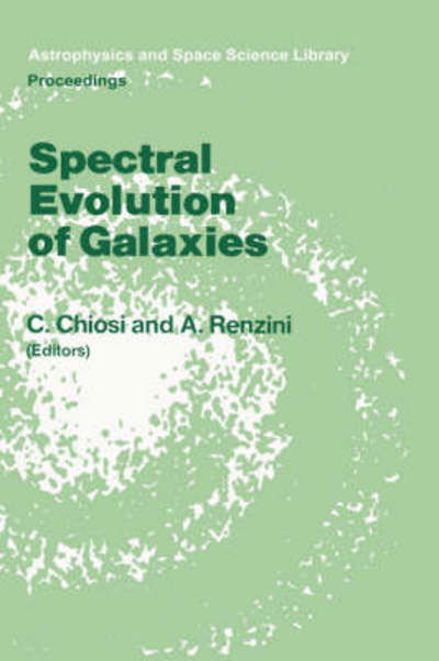 Cover for C Chiosi · Spectral Evolution of Galaxies: Proceedings of the Fourth Workshop of the Advanced School of Astronomy of the &quot;Ettore Majorana&quot; Centre for Scientific Culture, Erice, Italy, March 12-22, 1985 - Astrophysics and Space Science Library (Hardcover bog) (1986)