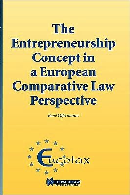The Entrepreneurship Concept in a European Comparative Law Perspective - EUCOTAX Series on European Taxation Series Set - Rene Offermanns - Books - Kluwer Law International - 9789041198877 - October 1, 2002