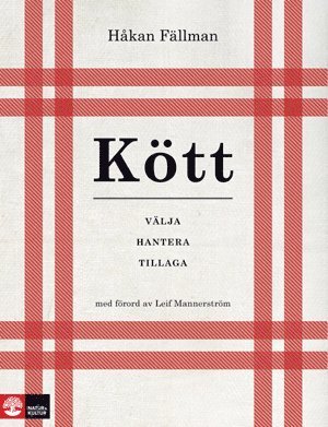 Cover for Håkan Fällman · Kött : välja hantera tillaga (Bound Book) (2009)