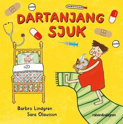 Dartanjang sjuk - Barbro Lindgren - Böcker - Rabén & Sjögren - 9789129733877 - 18 mars 2022