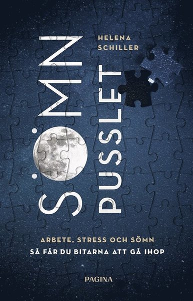 Cover for Helena Schiller · Sömnpusslet : arbete, stress och sömn - så får du bitarna att gå ihop (Bound Book) (2018)