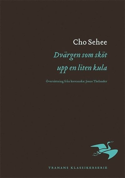 Cover for Cho Sehee · Tranans klassikerserie: Dvärgen som sköt upp en liten kula (Kartor) (2017)