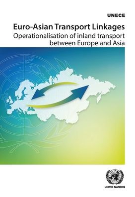 Cover for United Nations: Economic Commission for Europe · Euro-Asian transport linkages: operationalisation of inland transport between Europe and Asia (Paperback Book) (2019)