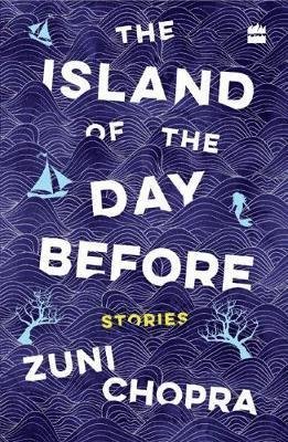 Cover for Zuni Chopra · The island of the day before (Taschenbuch) (2018)