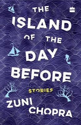 Cover for Zuni Chopra · The island of the day before (Paperback Book) (2018)